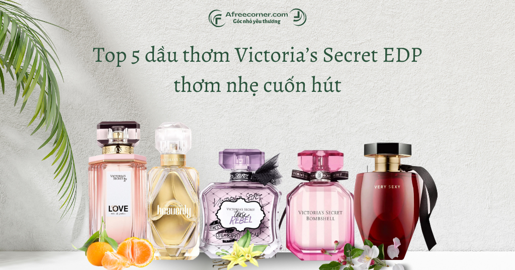 Top 5 dầu thơm Victoria’s Secret Eau De Parfum thơm nhẹ cuốn hút