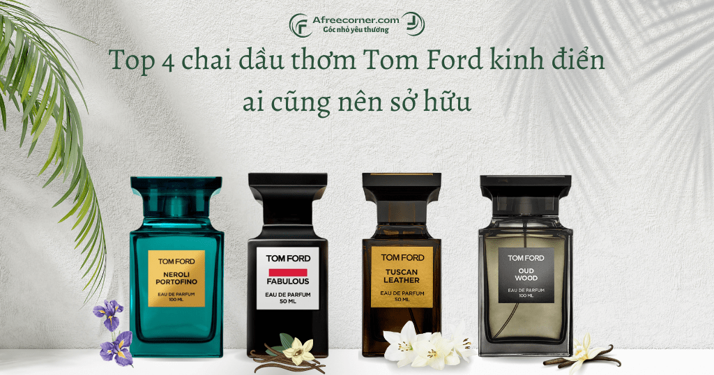 Top 4 chai nước hoa Tom Ford kinh điển