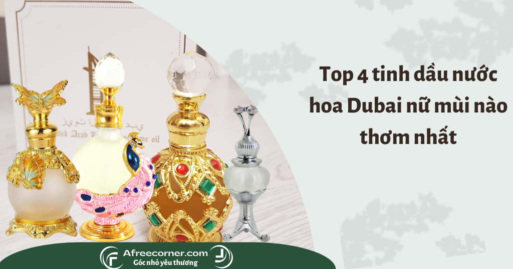 You are currently viewing Tinh dầu nước hoa Dubai nữ mùi nào thơm nhất?