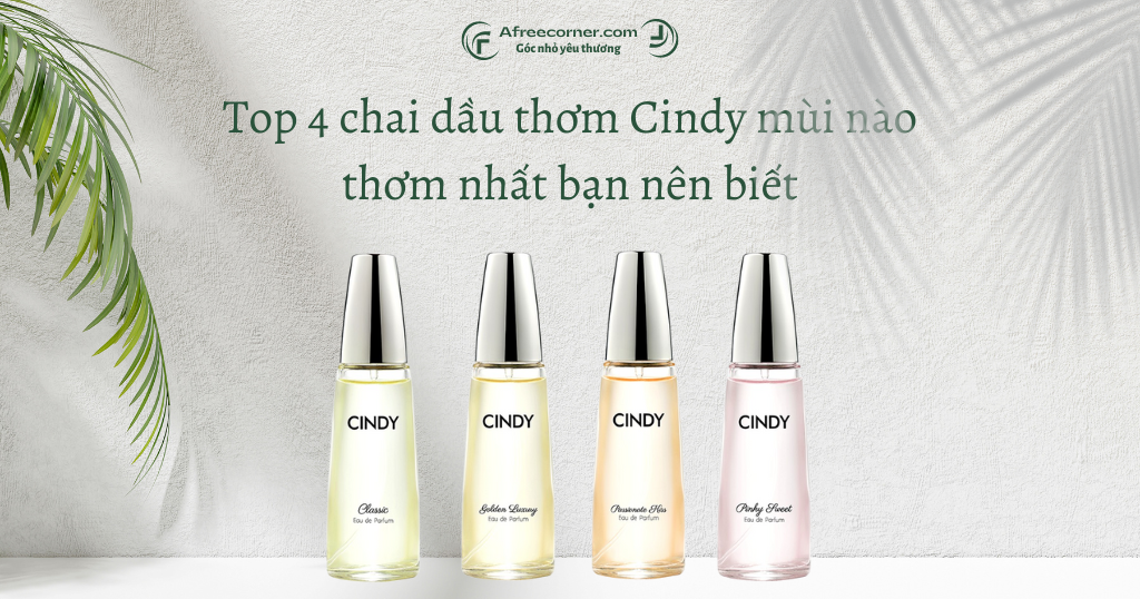 You are currently viewing Dầu thơm Cindy mùi nào thơm nhất bạn nên biết