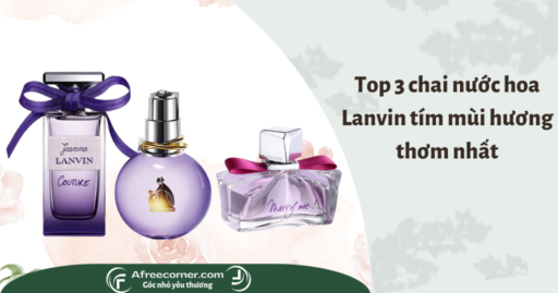 Nước hoa Lanvin tím – Top 3 mùi hương thơm nhất