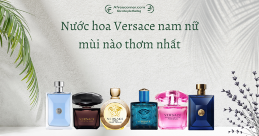 Nước hoa Versace nam nữ mùi nào thơm nhất