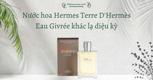 Nước hoa Hermes Terre D’Hermès Eau Givrée khác lạ diệu kỳ
