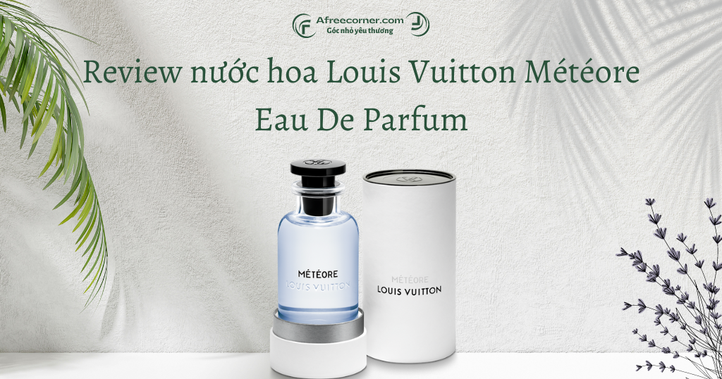 You are currently viewing Review nước hoa Louis Vuitton Météore Eau De Parfum