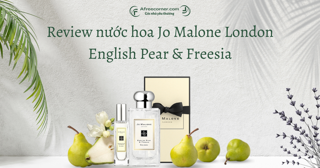 You are currently viewing Review nước hoa Jo Malone English Pear & Freesia 
