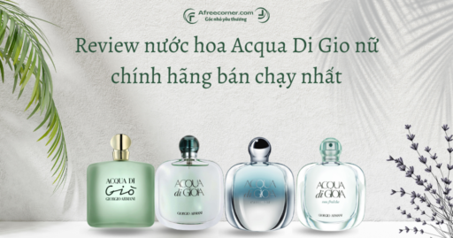 Review nước hoa Acqua Di Gio nữ chính hãng bán chạy nhất