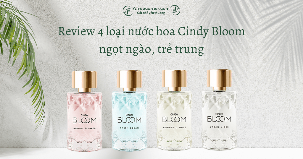 Nước hoa Cindy Bloom review - mùi hương ngọt ngào, trẻ trung