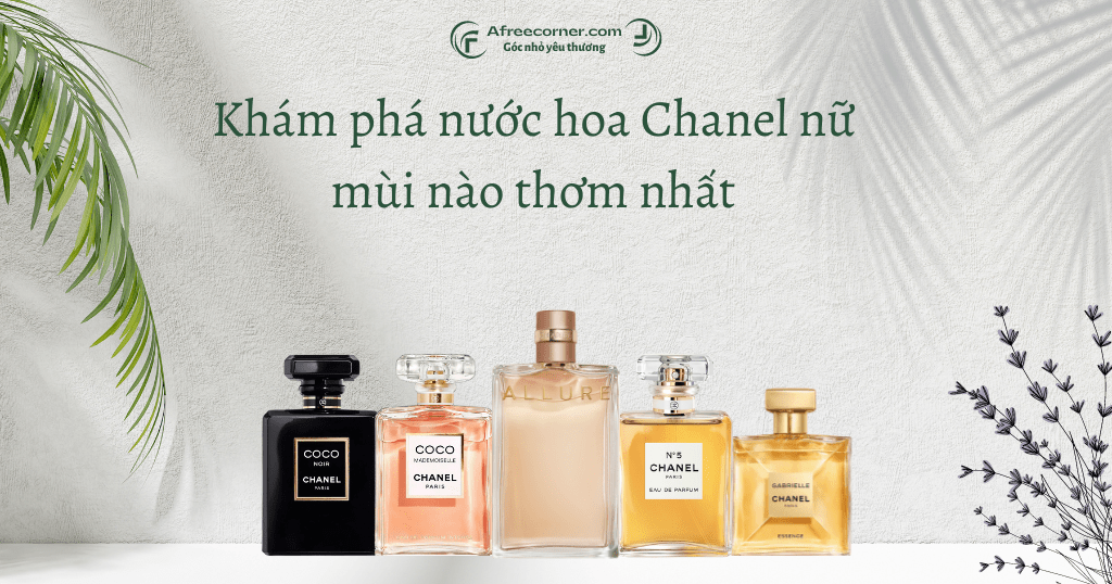 Nước hoa Chanel nữ mùi nào thơm nhất