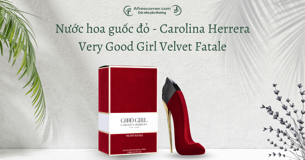 Nước hoa guốc đỏ - Carolina Herrera Very Good Girl Velvet Fatale