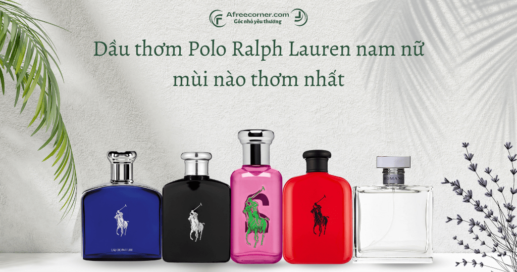 Top 5 dầu thơm Polo Ralph Lauren nam nữ