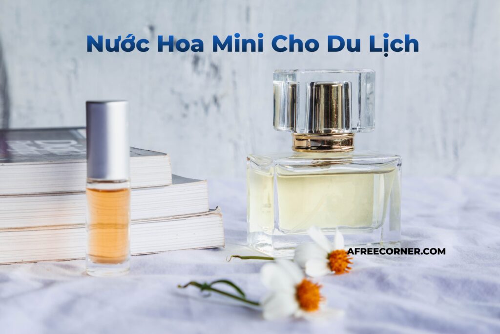 Nước Hoa Mini Cho Du Lịch: Tiện Lợi và Đa Dạng Mùi Hương