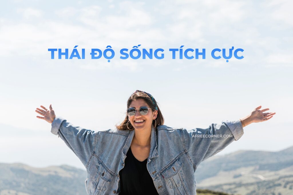 Thái Độ Sống Tích Cực: Ý Nghĩa và Cách Sống Lạc Quan Mỗi Ngày