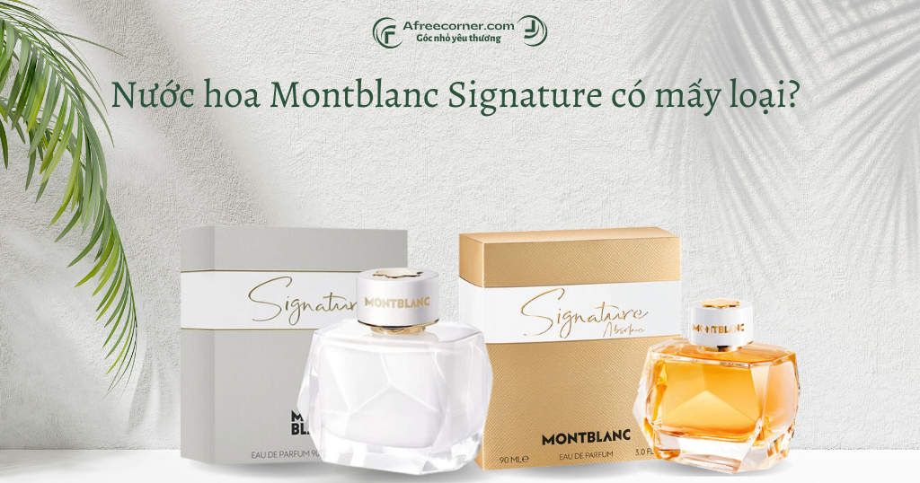 Hai phiên bản nước hoa Montblanc Signature phổ biến cho nữ