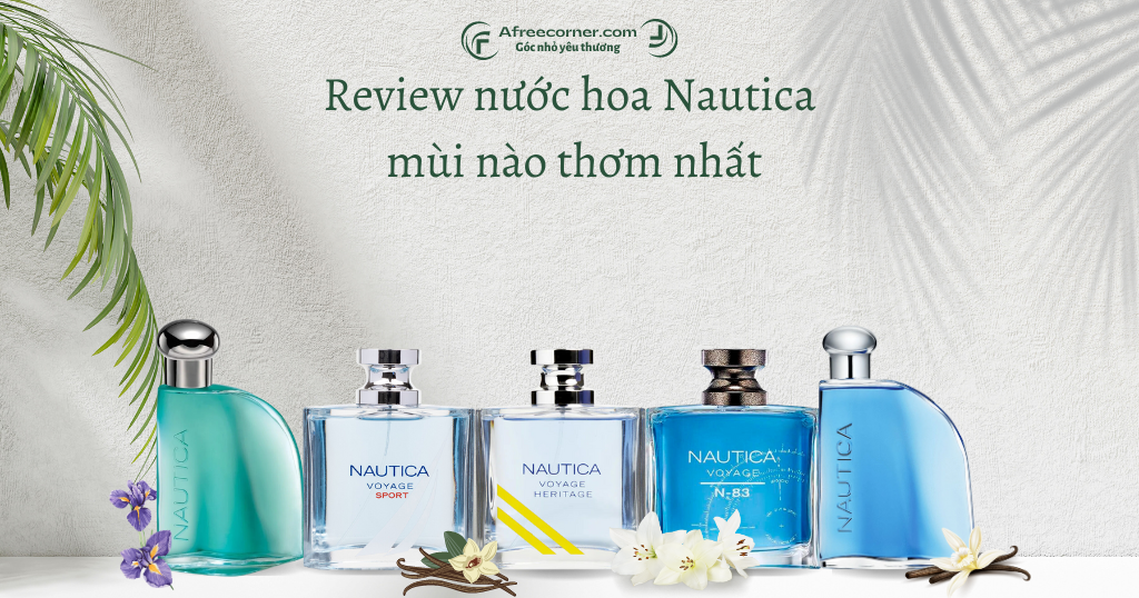 Review 5 loại nước hoa Nautica mùi nào thơm nhất