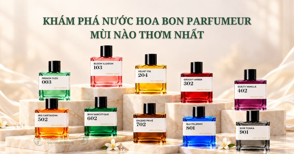 Khám Phá Nước Hoa Bon Parfumeur Mùi Nào Thơm Nhất